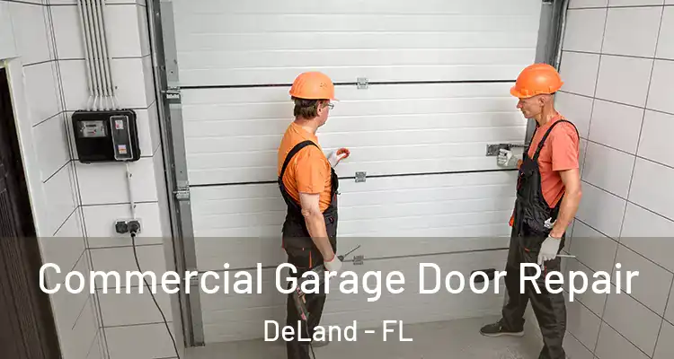 Commercial Garage Door Repair DeLand - FL
