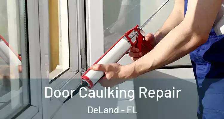 Door Caulking Repair DeLand - FL