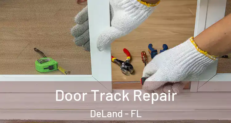 Door Track Repair DeLand - FL