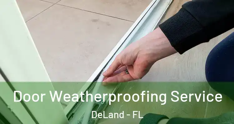 Door Weatherproofing Service DeLand - FL