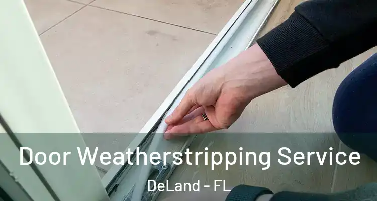 Door Weatherstripping Service DeLand - FL