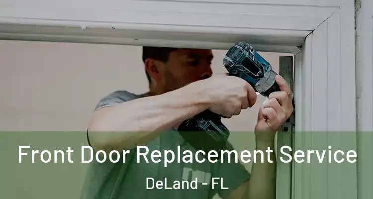 Front Door Replacement Service DeLand - FL