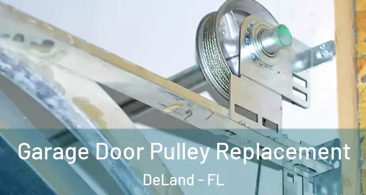 Garage Door Pulley Replacement DeLand - FL