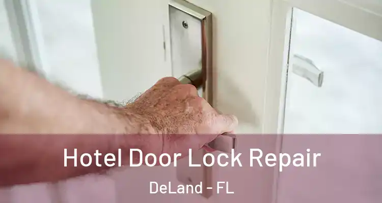 Hotel Door Lock Repair DeLand - FL