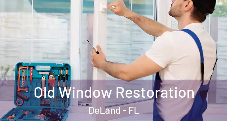 Old Window Restoration DeLand - FL
