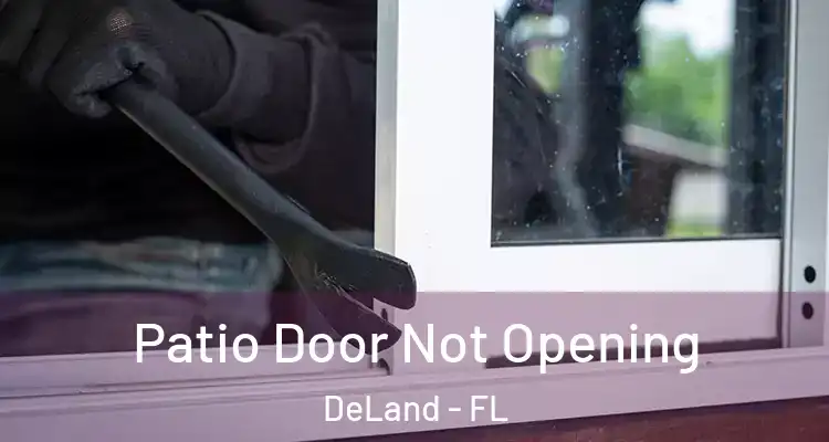 Patio Door Not Opening DeLand - FL