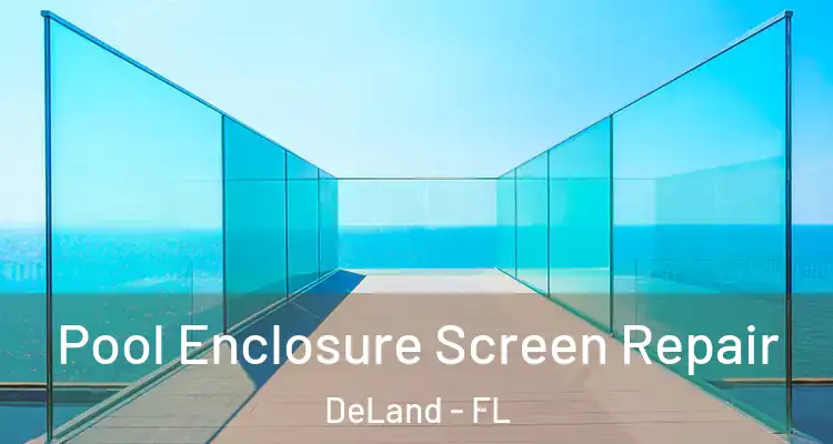 Pool Enclosure Screen Repair DeLand - FL