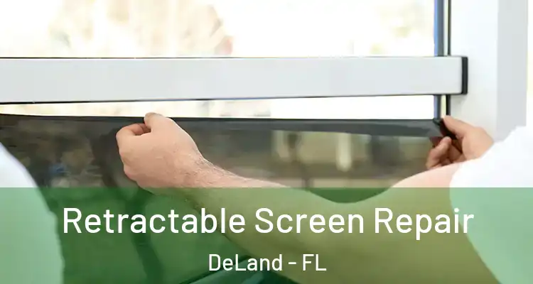 Retractable Screen Repair DeLand - FL