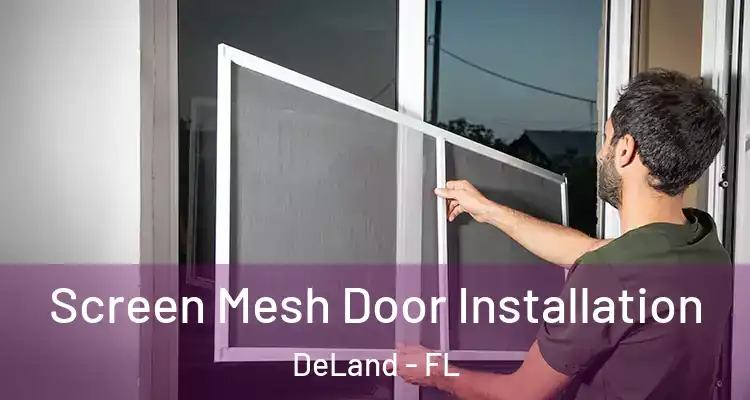 Screen Mesh Door Installation DeLand - FL