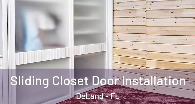 Sliding Closet Door Installation DeLand - FL