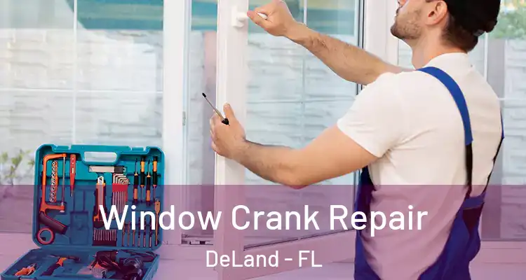Window Crank Repair DeLand - FL